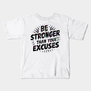 Be Stronger Than Your Excuses Kids T-Shirt